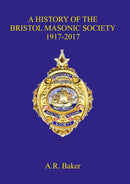 A History of the Bristol Masonic Society (1917-2017)