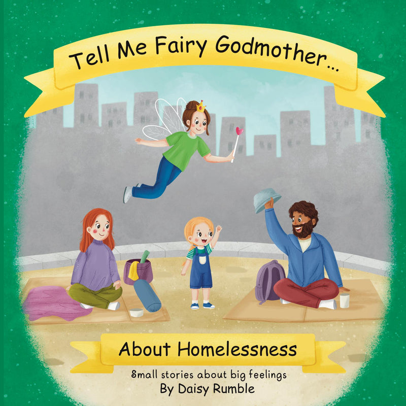 Tell Me Fairy Godmother . . . About Homelessness
