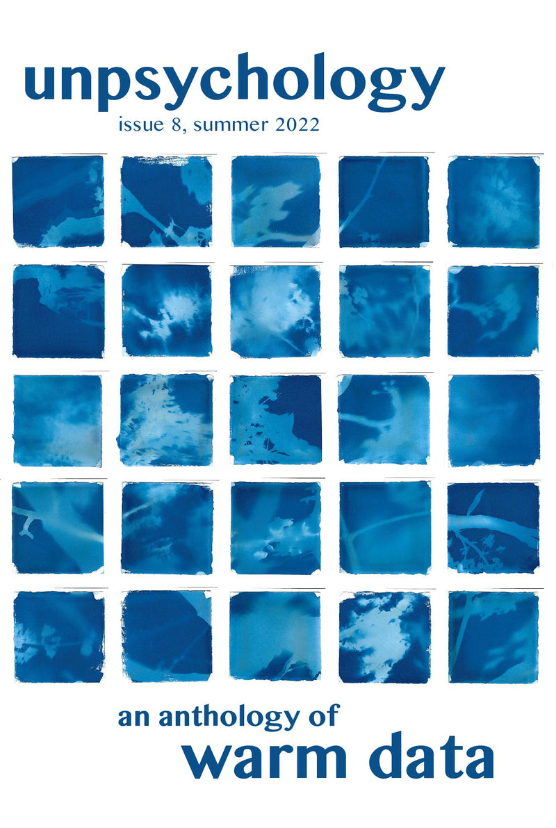 Unpsychology issue 8: An Anthology of Warm Data