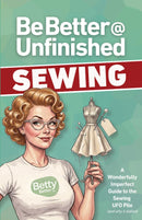 Be Better @ Unfinished Sewing