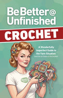 Be Better @ Unfinished Crochet