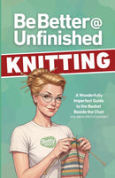 Be Better @ Unfinished Knitting