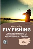 Mastering Fly Fishing