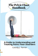 The Pelvic Floor Handbook