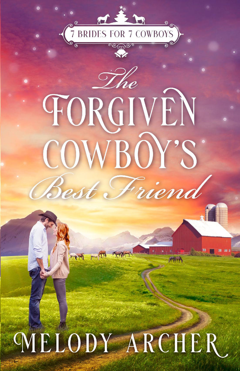 The Forgiven Cowboy's Best Friend: A Refuge Mountain Ranch Christmas: (7 Brides for 7 Cowboys, Small Town Sweet Western Romance Book 1)