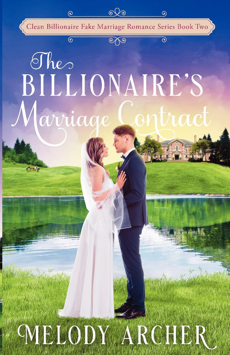 The Billionaire's Marriage Contract (Clean Billionaire Fake Marriage Romance Series Book 2)