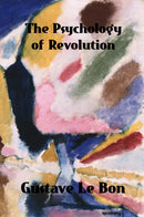 The Psychology of Revolution