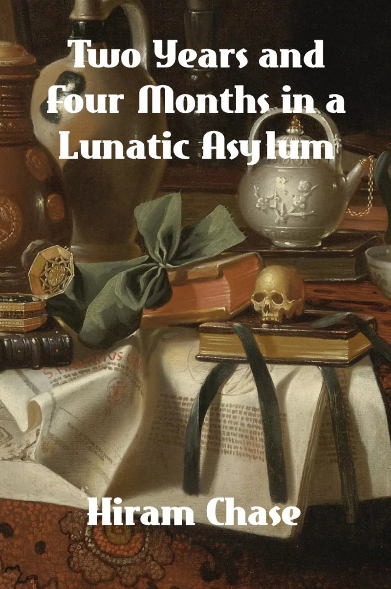 Two Years and Four Months in a Lunatic Asylum