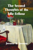 The Second Thoughts of An Idle Fellow