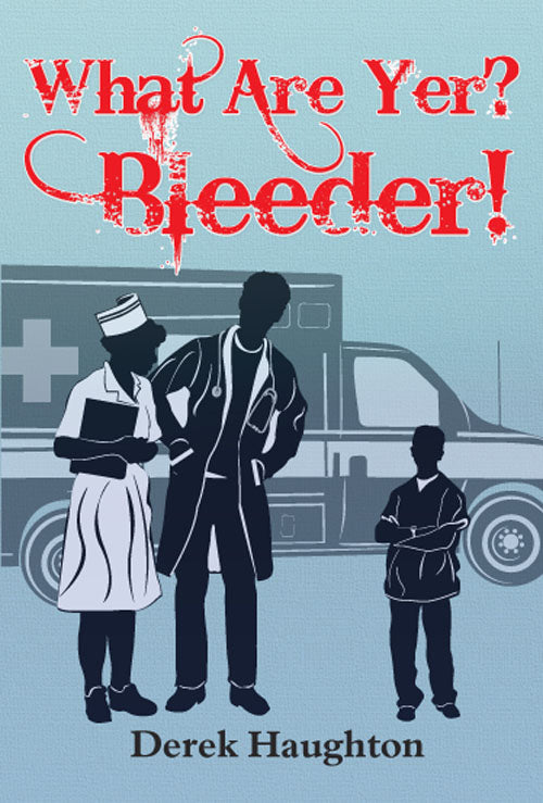 What Are Yer? Bleeder!