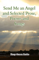 Send Me an Angel and Selected Prose, Poetry and Songs