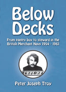 Below Decks; From pantry boy to steward in the British Merchant Navy, 1954-1961
