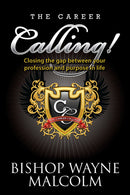 The Career Calling: Closing the gap between your profession and purpose in life.