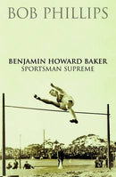 Benjamin Howard Baker: Sportsman Supreme.