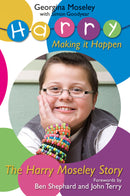 The Harry Moseley Story – “Making It Happen.”