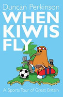 When Kiwis Fly: A Sport's Tour of Great Britain
