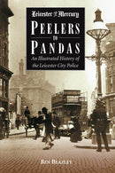 Peelers to Pandas: An Illustrated History of the Leicester City Police