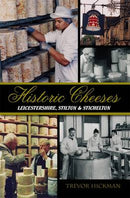 Historic Cheeses : Leicestershire, Stilton, Stichelton