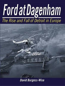 Ford at Dagenham: The Rise and Fall of Detroit in Europe