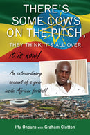 There's some cows on the pitch, they think it's all over...it is now! An extraordinary account of a year inside African football.