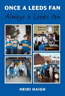 Once a Leeds fan, Always a Leeds fan