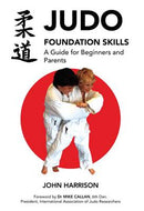 JUDO FOUNDATION SKILLS, a guide for beginners and parents
