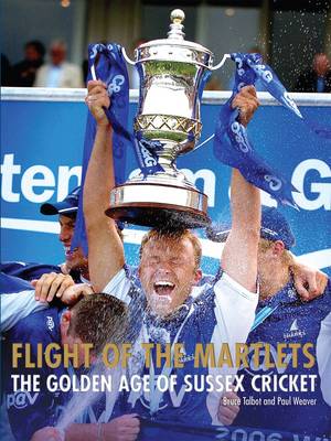 Flight of the Martlets - The Golden Age Sussex County Cricket Club