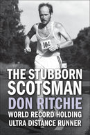 The Stubborn Scotsman - Don Ritchie - World Record Holding Ultra Distance Runner