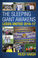 The Sleeping Giant Awakens - Leeds United 2016-17.