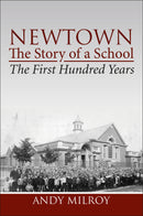 Newtown, the Story of a School - The First Hundred Years