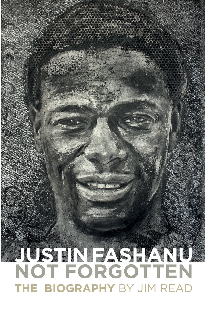 Justin Fashanu. Not Forgotten. The Biography