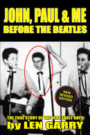 John, Paul & Me Before the Beatles: The True Story of the Very Early Days Second Edition