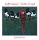 Bad Company - The Parrot said