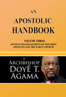 An Apostolic Handbook: Volume Three Ancient Prayer Secrets of the First Apostles and The Early Church