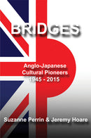 Bridges: Anglo-Japanese Cultural Pioneers 1945-2015
