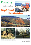 Forestry of the 1960’s in Highland Perthshire