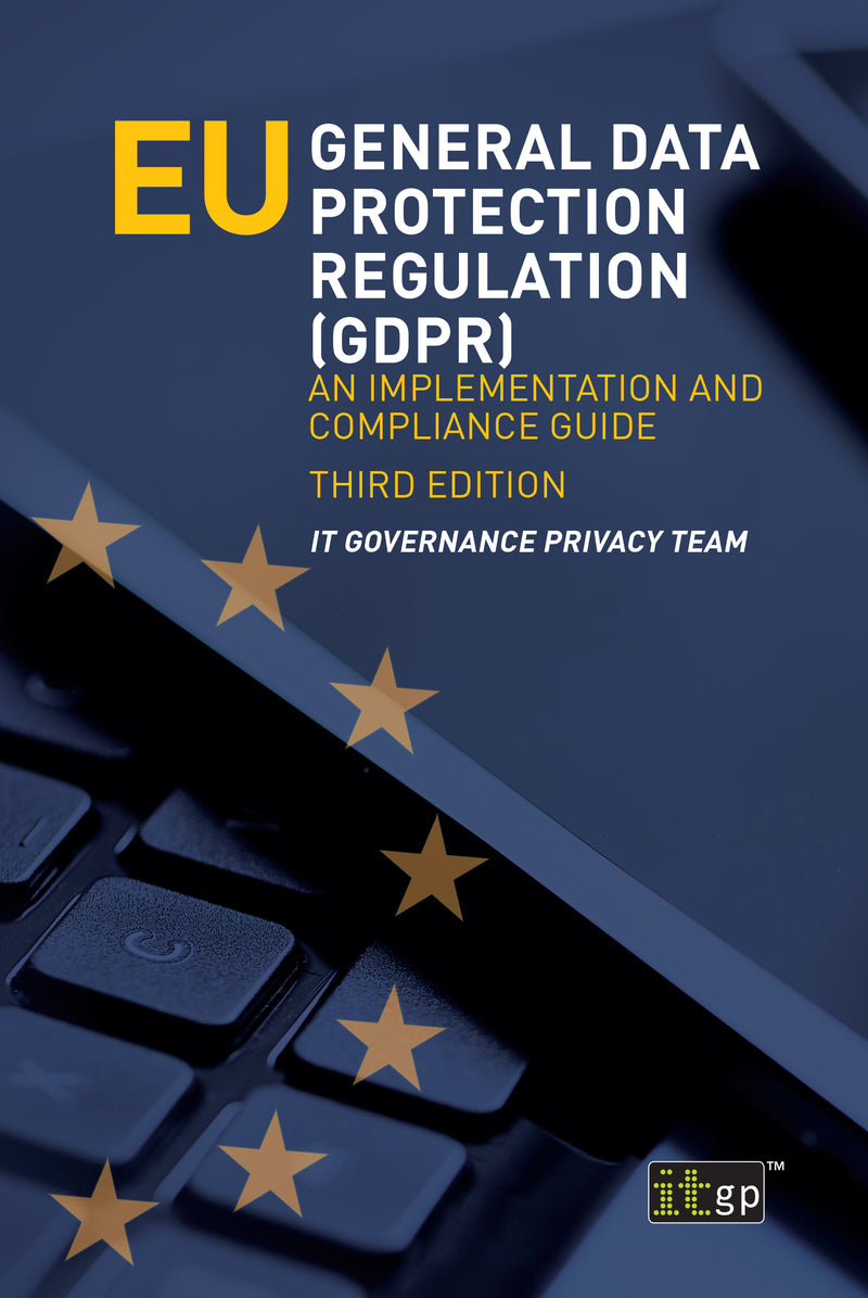 EU General Data Protection Regulation (GDPR) - An Implementation and Compliance Guide, third edition