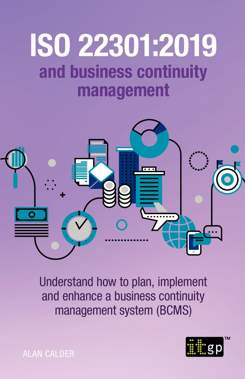 ISO 22301:2019 and Business Continuity Management – Understand how to plan, implement and enhance a business continuity management system (BCMS)