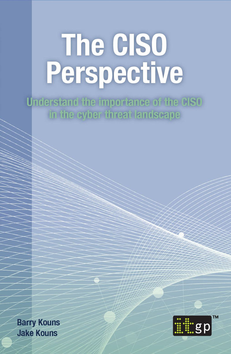 The CISO Perspective - Understand the importance of the CISO in the cyber threat landscape