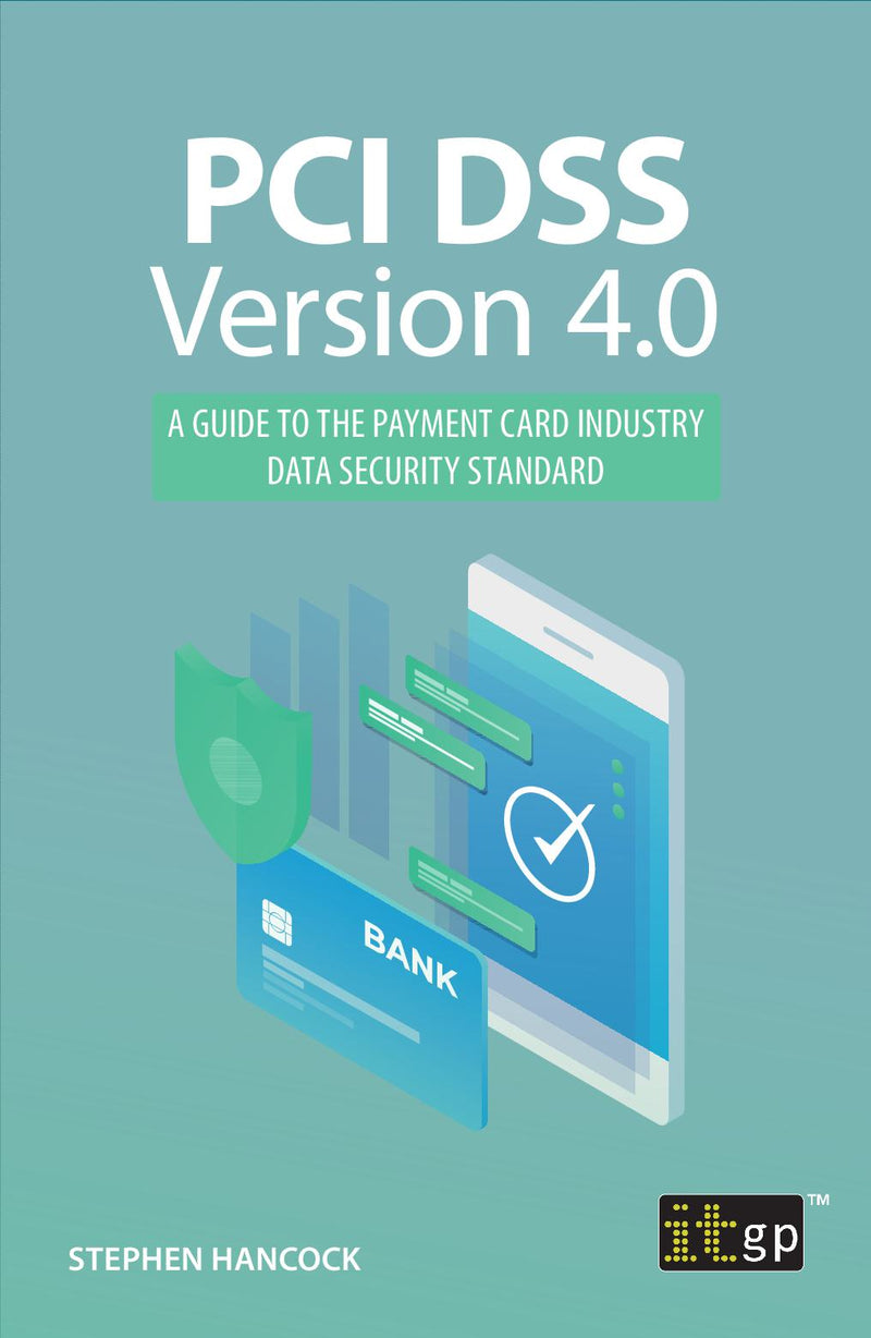 PCI DSS Version 4.0 - A guide to the payment card industry data security standard