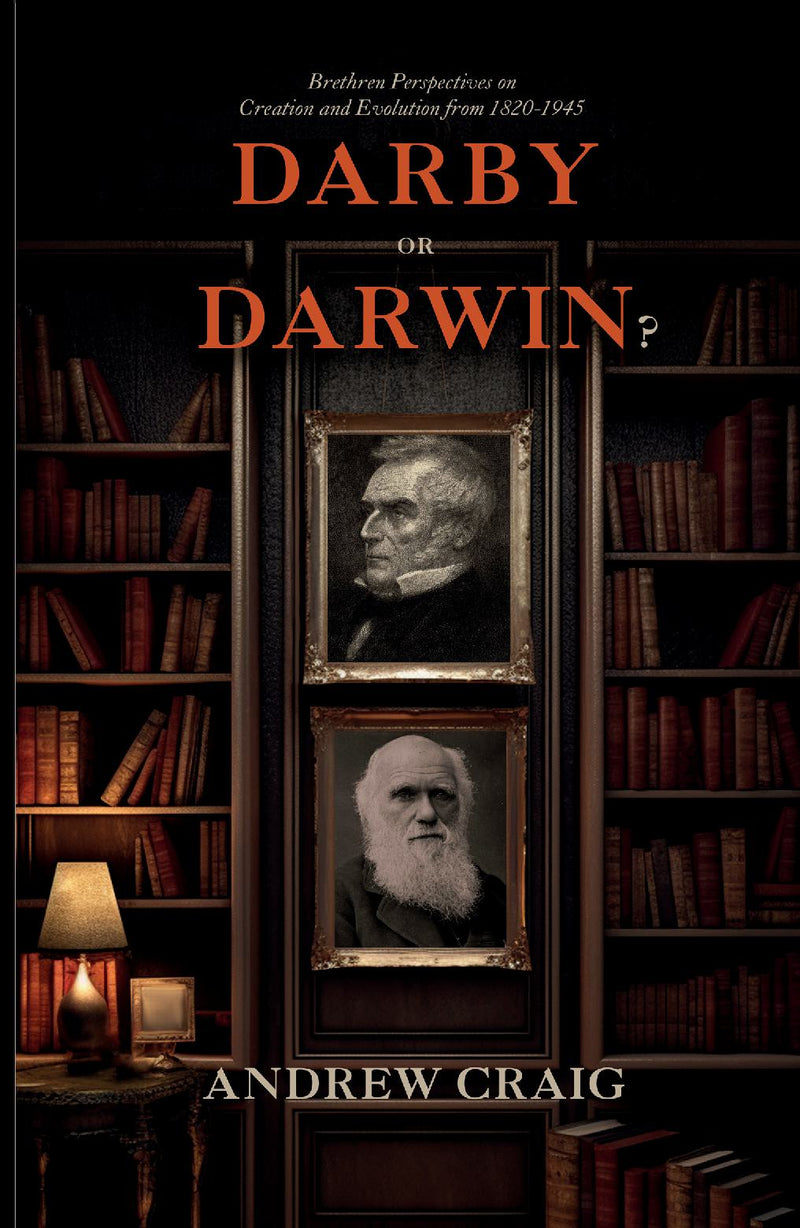 Darby or Darwin? Brethren Perspectives on Creation and Evolution from 1820-1945