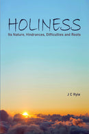 Holiness - Its Nature, Hindrances, Difficulties and Roots