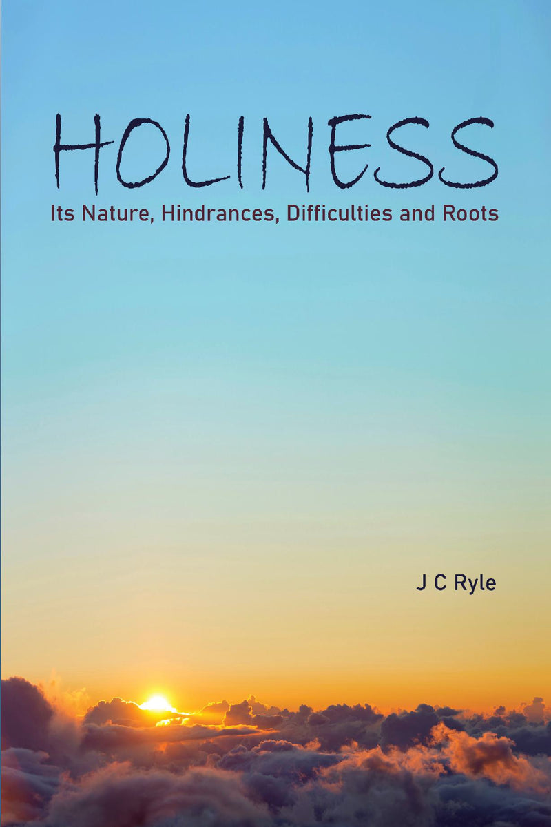 Holiness - Its Nature, Hindrances, Difficulties and Roots