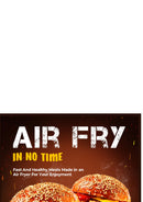Air Fry In No Time:Fast And Healthy Meals Made in an Air Fryer For Your  Enjoyment