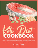 Keto Diet Cookbook: Tasty & Nutritious Recipes to Help You Eat Quality Food