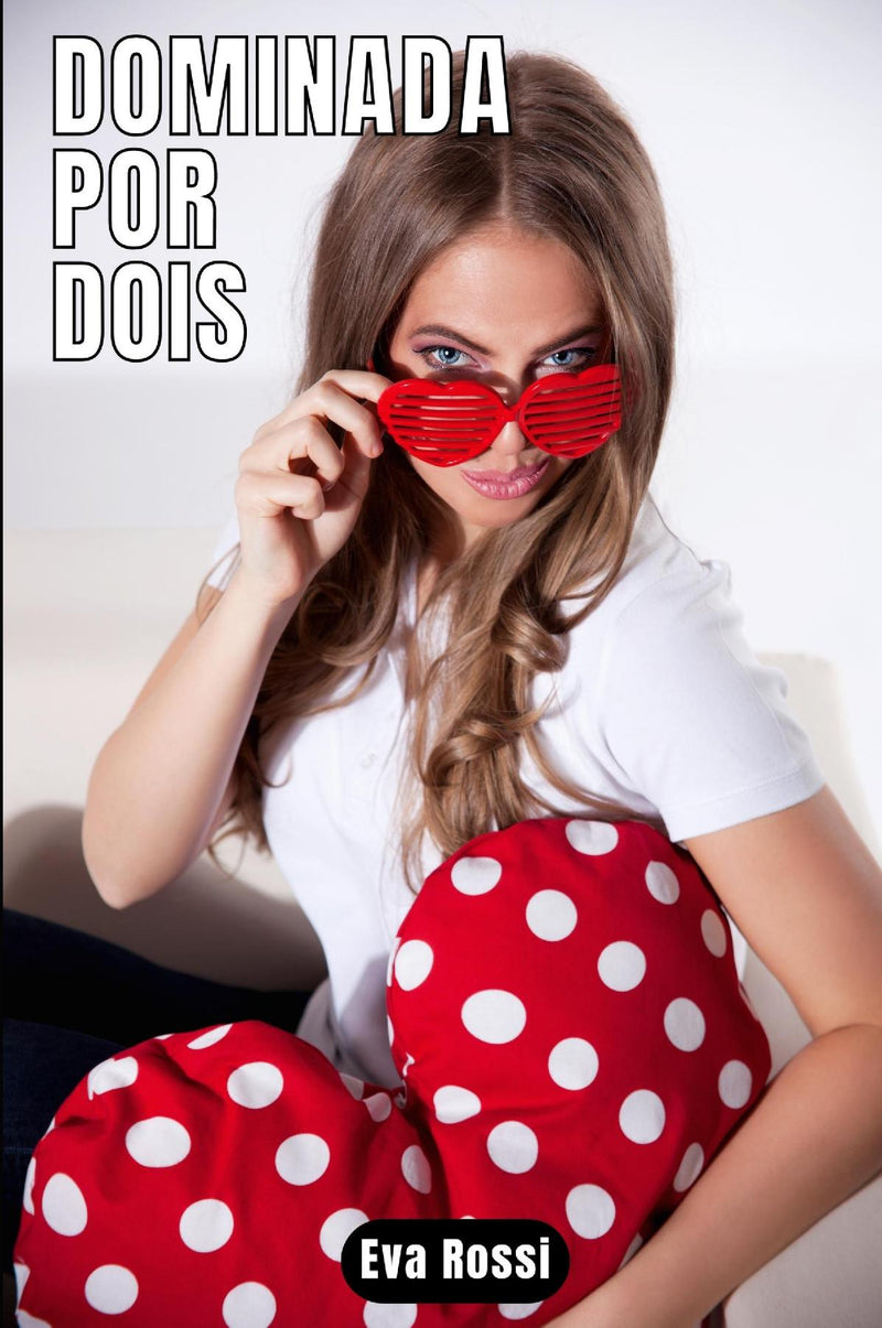 Dominada por Dois: 4 Contos Eróticos em Português de Sexo Hard