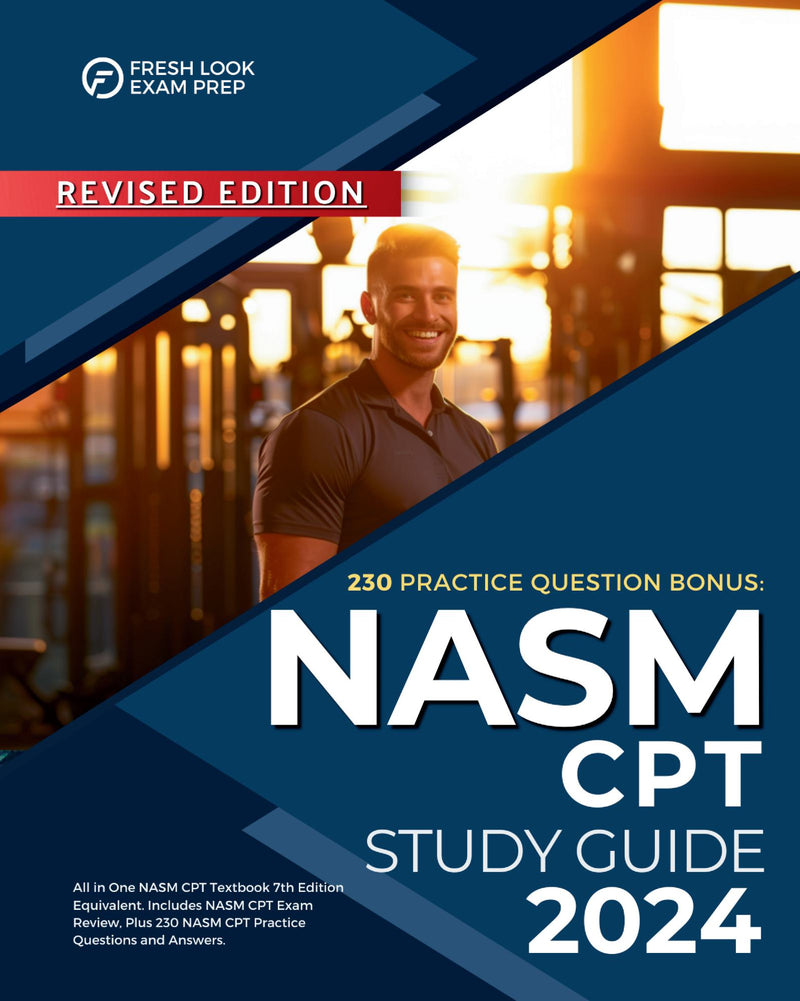 NASM CPT Study Guide 2024: All in One NASM CPT Textbook 7th Edition Equivalent. Includes NASM CPT Exam Review, Plus 230 NASM CPT Practice Questions and Answers. 