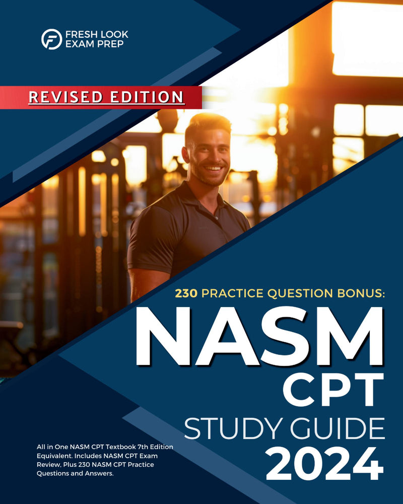 NASM CPT Study Guide 2024: All in One NASM CPT Textbook 7th Edition Equivalent. Includes NASM CPT Exam Review, Plus 230 NASM CPT Practice Questions and Answers.