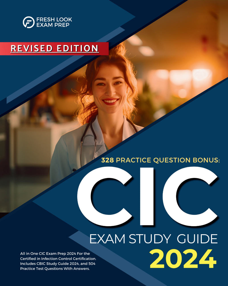 CIC Exam Study Guide 2024: All in One CIC Exam Prep 2024 For the Certified in Infection Control Certification. Includes CBIC Study Guide 2024, and 504 Practice Test Questions With Answers.