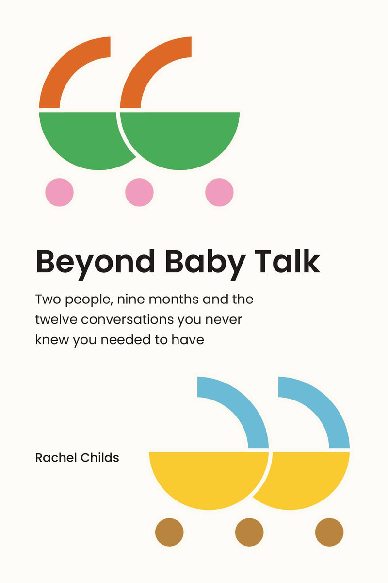 Beyond Baby Talk. Two people, nine months and the twelve conversations you never knew you needed to have